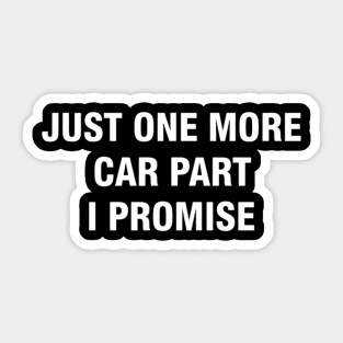 Just One More Car Part I Promise Sticker
